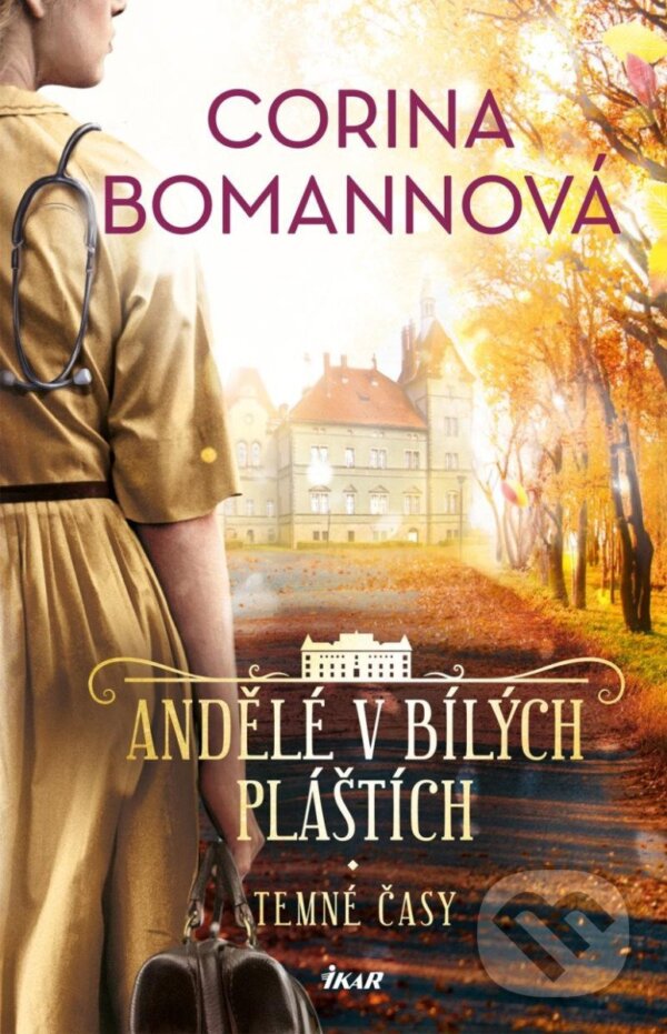 Kniha: Andělé v bílých pláštích: Temné časy (Corina Bomann). Ikar CZ, 2025 Kniha: Andělé v bílých pláštích: Temné časy (Corina Bomann). Ikar CZ, 2025