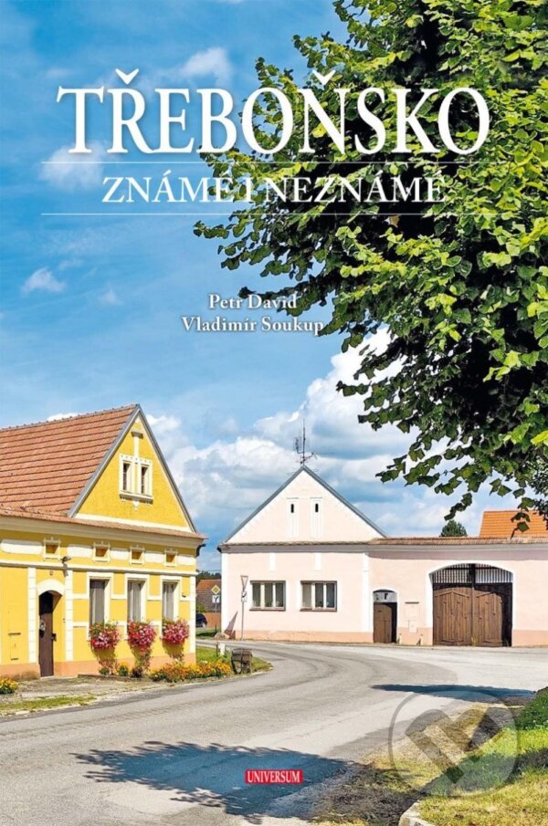 Kniha: Třeboňsko známé i neznámé (Petr st. David a Vladimír Soukup). Universum, 2025 Kniha: Třeboňsko známé i neznámé (Petr st. David a Vladimír Soukup). Universum, 2025