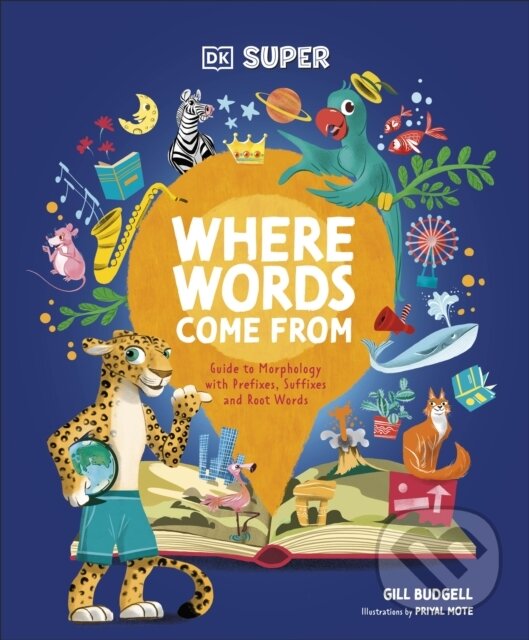 Kniha: DK Super Where Words Come From (DK). Dorling Kindersley Children, 2025 Kniha: DK Super Where Words Come From (DK). Dorling Kindersley Children, 2025