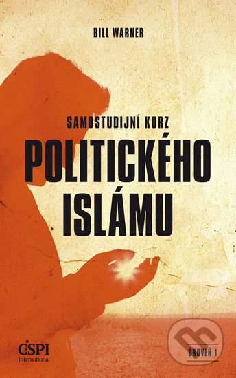 Kniha: Samostudijní kurz politického islámu (Bill Warner). Center for the Study of Political Islam, 2016 Kniha: Samostudijní kurz politického islámu (Bill Warner). Center for the Study of Political Islam, 2016