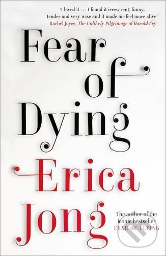 Kniha: Fear of Dying (Erica Jong). Canongate Books, 2015 Kniha: Fear of Dying (Erica Jong). Canongate Books, 2015