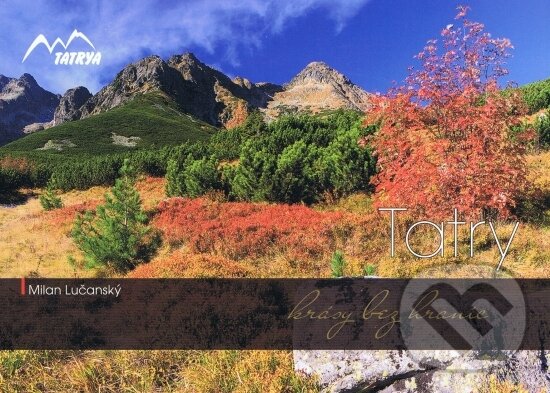 Kniha: Tatry - krásy bez hraníc (Milan Lučanský). Tatrya, 2016 Kniha: Tatry - krásy bez hraníc (Milan Lučanský). Tatrya, 2016