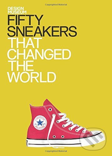 Kniha: Fifty Sneakers That Changed the World (Conran Octopus). Conran Octopus, 2015 Kniha: Fifty Sneakers That Changed the World (Conran Octopus). Conran Octopus, 2015