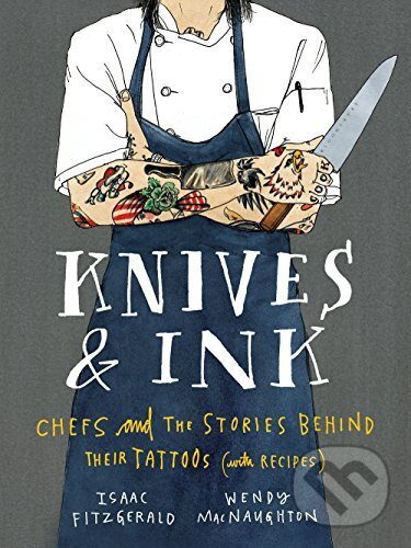 Kniha: Knives & Ink (Isaac Fitzgerald a Wendy MacNau). Bloomsbury, 2016 Kniha: Knives & Ink (Isaac Fitzgerald a Wendy MacNau). Bloomsbury, 2016