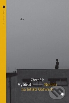 Kniha: Nocleh na letišti Gatwick (Zbyněk Vybíral). Protimluv, 2016 Kniha: Nocleh na letišti Gatwick (Zbyněk Vybíral). Protimluv, 2016