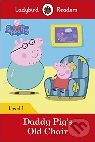Kniha: Peppa Pig: Daddy Pig's Old Chair (Ladybird Books). Ladybird Books Kniha: Peppa Pig: Daddy Pig's Old Chair (Ladybird Books). Ladybird Books