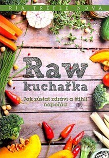 Kniha: Raw kuchařka (Ria Trefl). Fortuna Libri ČR Kniha: Raw kuchařka (Ria Trefl). Fortuna Libri ČR