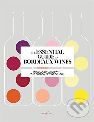 Kniha: Essential Guide to Bordeaux Wines (Sophie Brissaud). Stewart Tabori & Chang Kniha: Essential Guide to Bordeaux Wines (Sophie Brissaud). Stewart Tabori & Chang