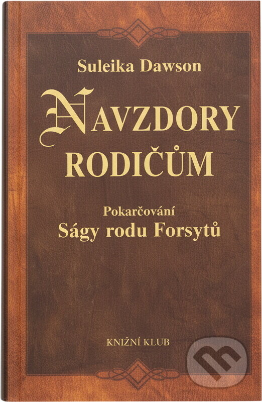 Kniha: Navzdory rodičům : pokračování Ságy rodu Forsytů (Suleika Dawson). , 2001 Kniha: Navzdory rodičům : pokračování Ságy rodu Forsytů (Suleika Dawson). , 2001