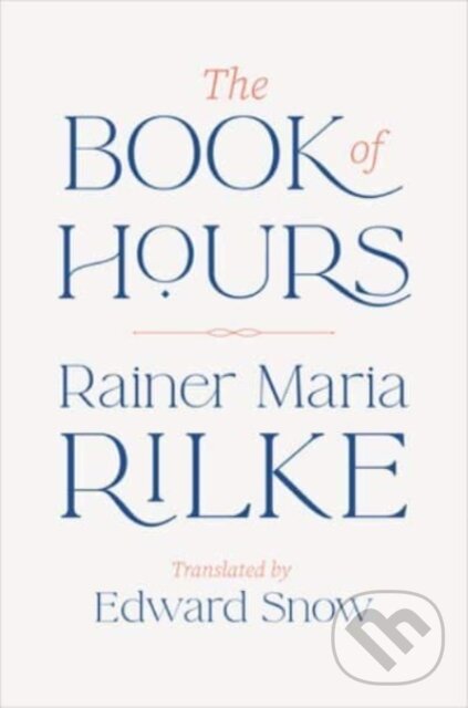 Kniha: The Book of Hours (Rainer Maria Rilke). WW Norton & Co, 2024 Kniha: The Book of Hours (Rainer Maria Rilke). WW Norton & Co, 2024