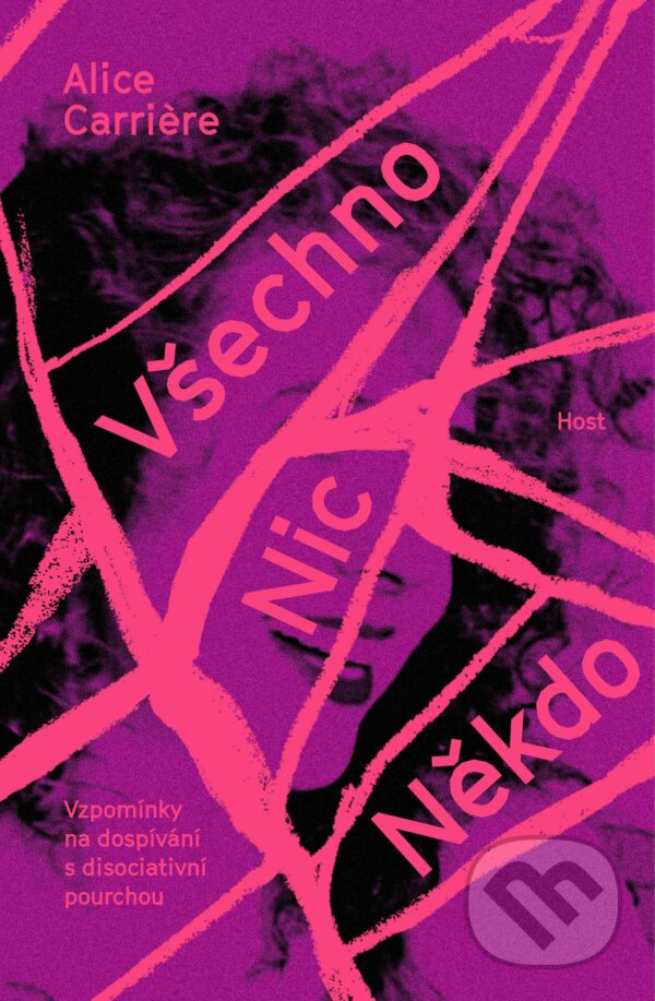 Kniha: Všechno / Nic / Někdo (Alice Carriere). Host, 2025 Kniha: Všechno / Nic / Někdo (Alice Carriere). Host, 2025