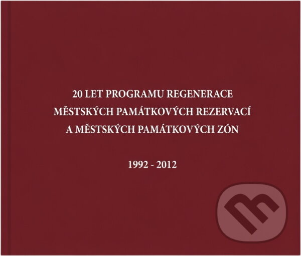 Kniha: 20 let Programu regenerace městských památkových rezervací a městských památkových zón : 1992-2012 (Kamila Matoušková). , 2012 Kniha: 20 let Programu regenerace městských památkových rezervací a městských památkových zón : 1992-2012 (Kamila Matoušková). , 2012