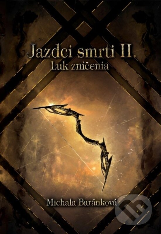 Kniha: Jazdci smrti II.: Luk zničenia (Michala Baránková). Michala Baránková, 2025 Kniha: Jazdci smrti II.: Luk zničenia (Michala Baránková). Michala Baránková, 2025