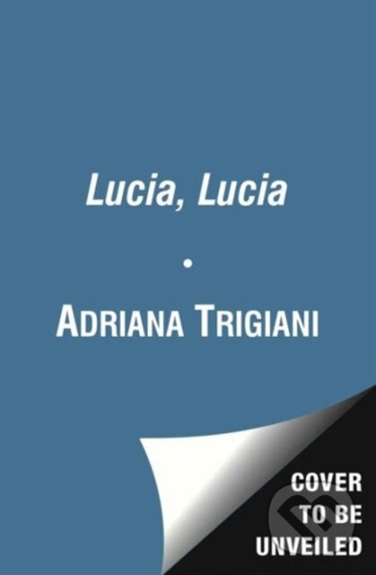 Kniha: Lucia Lucia Pa (Adriana Trigiani). Simon & Schuster, 2030 Kniha: Lucia Lucia Pa (Adriana Trigiani). Simon & Schuster, 2030