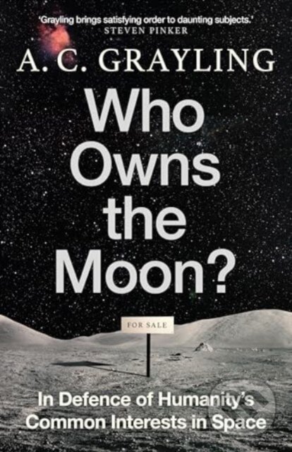 Kniha: Who Owns the Moon (A. C. Grayling). Oneworld Publications, 2025 Kniha: Who Owns the Moon (A. C. Grayling). Oneworld Publications, 2025