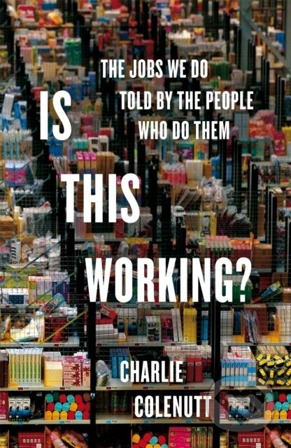 Kniha: Is This Working (Charlie Colenutt). Pan Macmillan, 2025 Kniha: Is This Working (Charlie Colenutt). Pan Macmillan, 2025