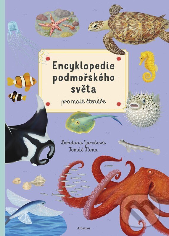 Kniha: Encyklopedie podmořského světa pro mladé čtenáře (Bohdana Jarošová). Albatros CZ, 2025 Kniha: Encyklopedie podmořského světa pro mladé čtenáře (Bohdana Jarošová). Albatros CZ, 2025