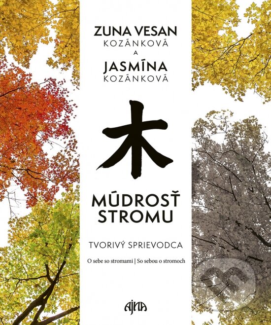 Kniha: Múdrosť stromu - Tvorivý sprievodca (Zuna Vesan Kozánková). Ajna, 2025 Kniha: Múdrosť stromu - Tvorivý sprievodca (Zuna Vesan Kozánková). Ajna, 2025
