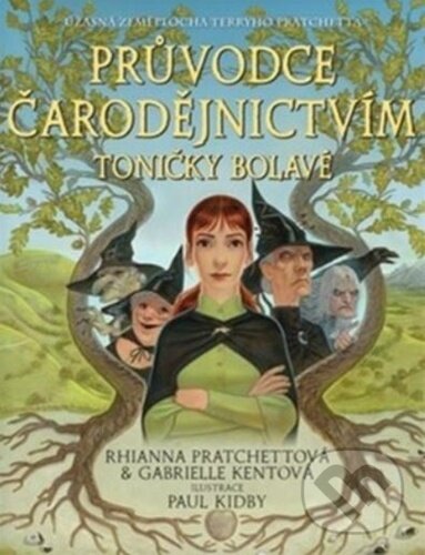 Kniha: Průvodce čarodějnictvím Toničky Bolavé (Rhianna Pratchett a Gabrielle Kent). Talpress, 2025 Kniha: Průvodce čarodějnictvím Toničky Bolavé (Rhianna Pratchett a Gabrielle Kent). Talpress, 2025