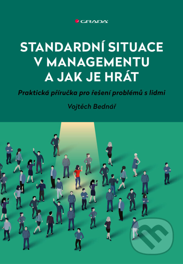 E-kniha: Standardní situace v managementu a jak je hrát (Vojtěch Bednář). Grada, 2025 E-kniha: Standardní situace v managementu a jak je hrát (Vojtěch Bednář). Grada, 2025