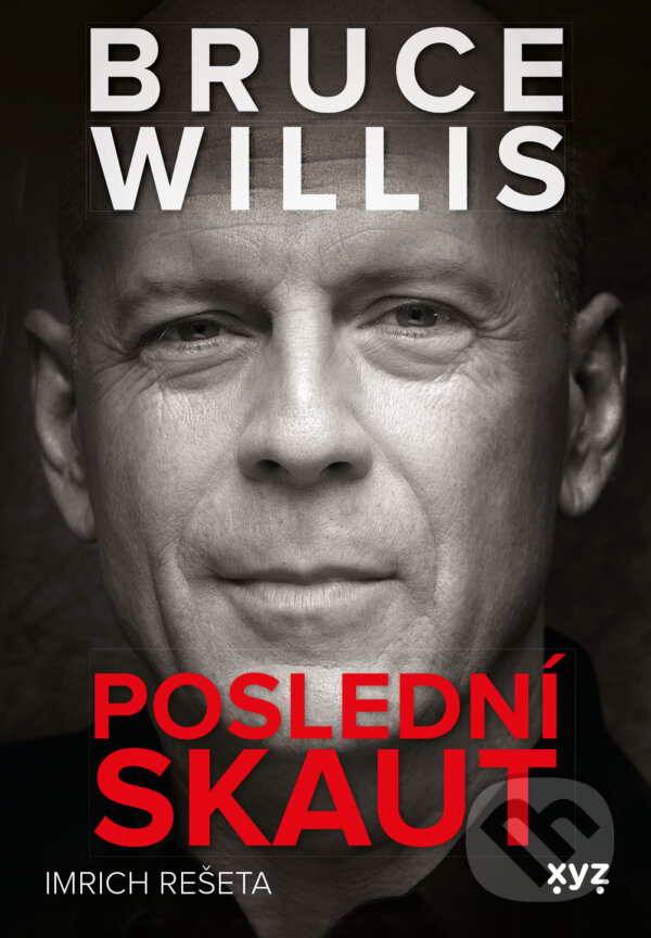 E-kniha: Bruce Willis: Poslední skaut (Imrich Rešeta). XYZ, 2025 E-kniha: Bruce Willis: Poslední skaut (Imrich Rešeta). XYZ, 2025