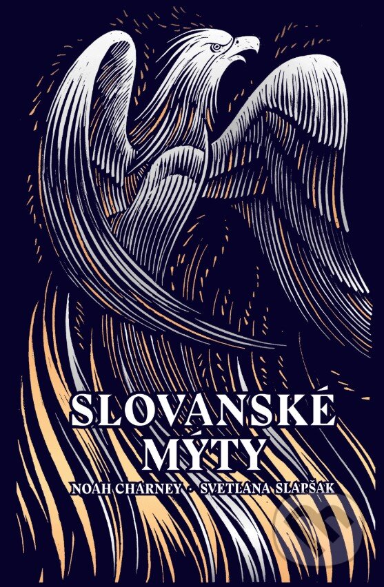 Kniha: Slovanské mýty (Noah Charney a Svetlana Slapšak). Slovart CZ, 2025 Kniha: Slovanské mýty (Noah Charney a Svetlana Slapšak). Slovart CZ, 2025