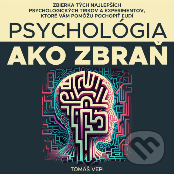Audiokniha: Psychológia ako zbraň (Tomáš Vepi). Tomáš Vepi, 2025 Audiokniha: Psychológia ako zbraň (Tomáš Vepi). Tomáš Vepi, 2025