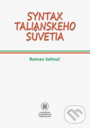 Kniha: Syntax talianskeho súvetia (Roman Sehnal). Univerzita Komenského Bratislava, 2023 Kniha: Syntax talianskeho súvetia (Roman Sehnal). Univerzita Komenského Bratislava, 2023