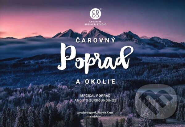 Kniha: Čarovný Poprad a okolie (Jaroslav Šugarek a Martin Kmeť). CBS, 2025 Kniha: Čarovný Poprad a okolie (Jaroslav Šugarek a Martin Kmeť). CBS, 2025