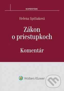 Kniha: Zákon o priestupkoch (Helena Spišiaková). Wolters Kluwer, 2017 Kniha: Zákon o priestupkoch (Helena Spišiaková). Wolters Kluwer, 2017
