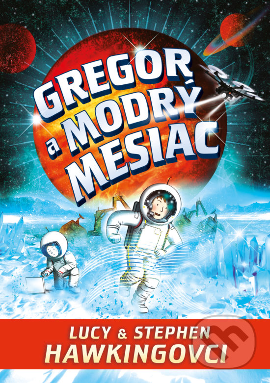 Kniha: Gregor a modrý mesiac (Lucy Hawking a Stephen Hawking). Slovart, 2018 Kniha: Gregor a modrý mesiac (Lucy Hawking a Stephen Hawking). Slovart, 2018