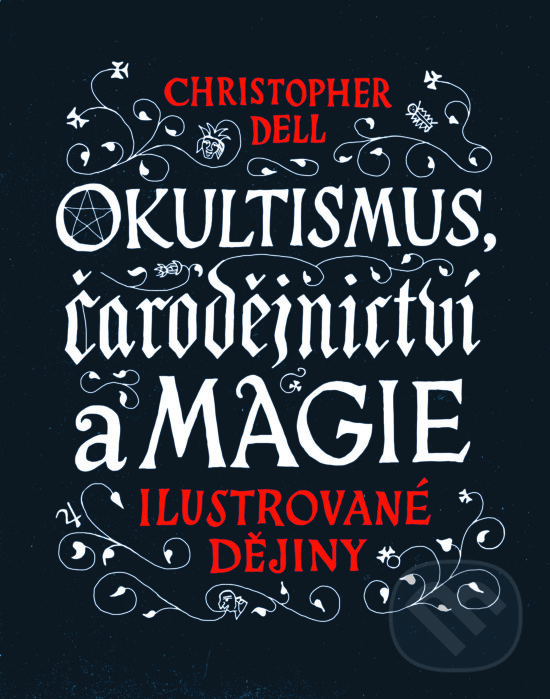 Kniha: Okultismus, čarodejnictví a magie (Christopher Dell). Slovart, 2017 Kniha: Okultismus, čarodejnictví a magie (Christopher Dell). Slovart, 2017