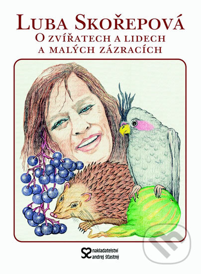 Kniha: O zvířatech a lidech a ... (Ljuba Skořepová). , 2003 Kniha: O zvířatech a lidech a ... (Ljuba Skořepová). , 2003