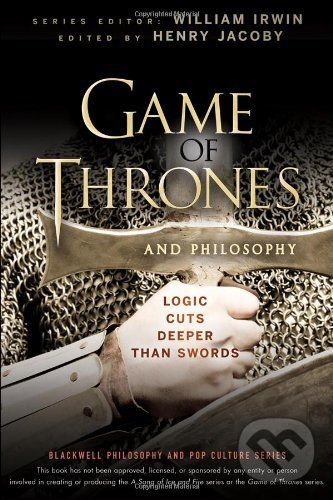 Kniha: Game of Thrones and Philosophy (Henry Jacoby). Wiley-Blackwell, 2012 Kniha: Game of Thrones and Philosophy (Henry Jacoby). Wiley-Blackwell, 2012