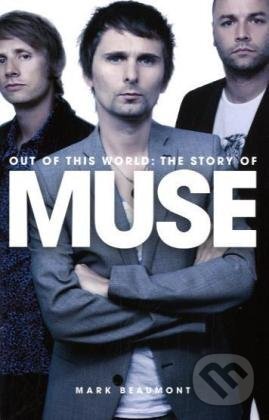 Kniha: Out of This World: The Story of Muse (Mark Beaumont). Omnibus Press, 2010 Kniha: Out of This World: The Story of Muse (Mark Beaumont). Omnibus Press, 2010