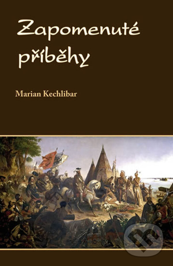Kniha: Zapomenuté příběhy (Marian Kechlibar). Klika, 2024 Kniha: Zapomenuté příběhy (Marian Kechlibar). Klika, 2024