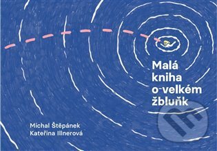 Kniha: Malá kniha o velkém žbluňk (Michal Štěpánek). Lux, 2025 Kniha: Malá kniha o velkém žbluňk (Michal Štěpánek). Lux, 2025