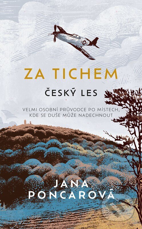 Kniha: Za tichem - Český les (Jana Poncarová). Motto, 2025 Kniha: Za tichem - Český les (Jana Poncarová). Motto, 2025