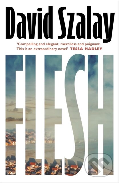 Kniha: Flesh (David Szalay). Jonathan Cape, 2025 Kniha: Flesh (David Szalay). Jonathan Cape, 2025