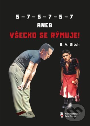 Kniha: 5-7-5-7-5-7 aneb všechno se rýmuje (B.A. Bitch). Štengl Petr, 2025 Kniha: 5-7-5-7-5-7 aneb všechno se rýmuje (B.A. Bitch). Štengl Petr, 2025
