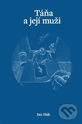 Kniha: Táňa a její muži (Jan Hák). Jan Hák, 2025 Kniha: Táňa a její muži (Jan Hák). Jan Hák, 2025