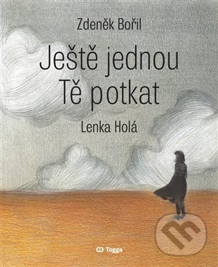 Kniha: Ještě jednou Tě potkat (Zdeněk Bořil). Togga, 2025 Kniha: Ještě jednou Tě potkat (Zdeněk Bořil). Togga, 2025