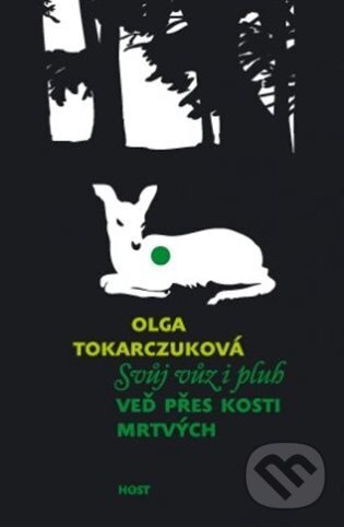 Kniha: Svůj vůz i pluh veď přes kosti mrtvých (Olga Tokarczuk). Host, 2025 Kniha: Svůj vůz i pluh veď přes kosti mrtvých (Olga Tokarczuk). Host, 2025