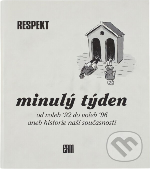 Kniha: Minulý týden : od voleb '92 do voleb '96, aneb, historie naší současnosti (Erm). Erm, 1996 Kniha: Minulý týden : od voleb '92 do voleb '96, aneb, historie naší současnosti (Erm). Erm, 1996