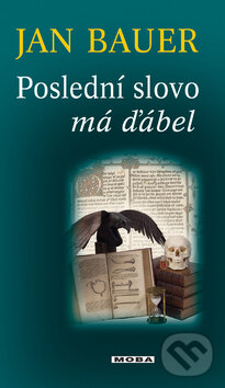 Kniha: Poslední slovo má ďábel (Jan Bauer). Moba, 2008 Kniha: Poslední slovo má ďábel (Jan Bauer). Moba, 2008
