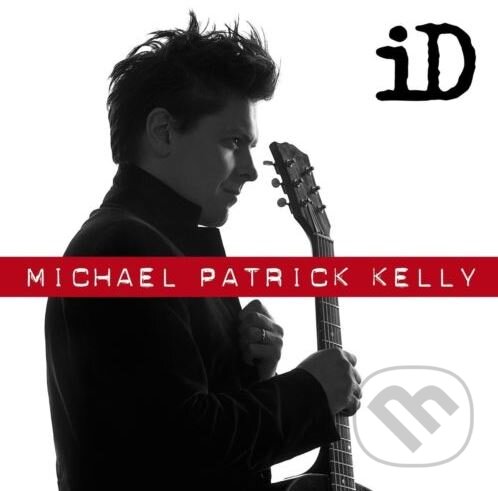 Hudobné CD: Michael Patrick Kelly: ID (SonyBMG). SonyBMG, 2016 Hudobné CD: Michael Patrick Kelly: ID (SonyBMG). SonyBMG, 2016