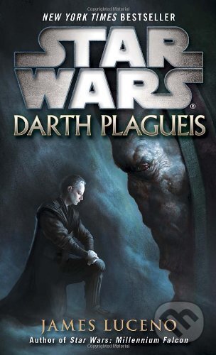 Kniha: Darth Plagueis: Star Wars (James Luceno). Lucas Books, 2012 Kniha: Darth Plagueis: Star Wars (James Luceno). Lucas Books, 2012