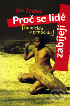 Kniha: Proč se lidé zabíjejí (Jan Zrzavý). Triton, 2004 Kniha: Proč se lidé zabíjejí (Jan Zrzavý). Triton, 2004