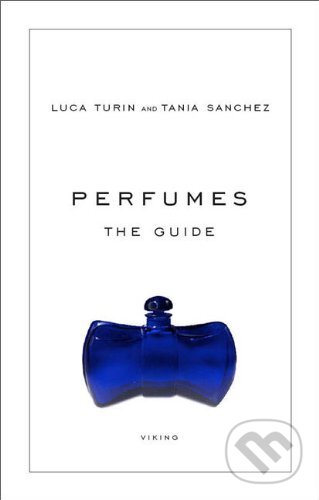 Kniha: Perfumes (Luca Turin a Tania Sanchez). Penguin Books, 2008 Kniha: Perfumes (Luca Turin a Tania Sanchez). Penguin Books, 2008