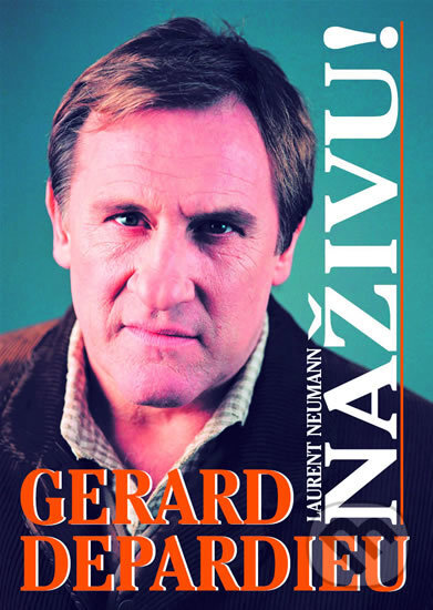 Kniha: Gérald Depardieu - NAŽIVU! (Laurent Neumann). XYZ, 2005 Kniha: Gérald Depardieu - NAŽIVU! (Laurent Neumann). XYZ, 2005